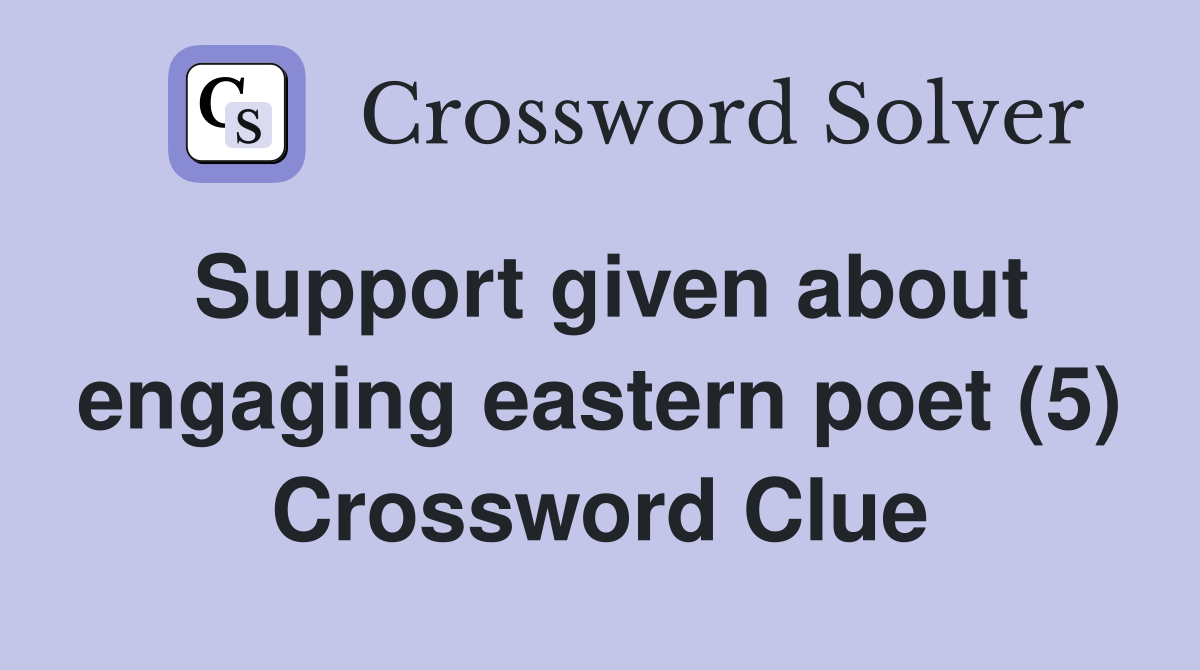 Support given about engaging eastern poet (5) Crossword Clue