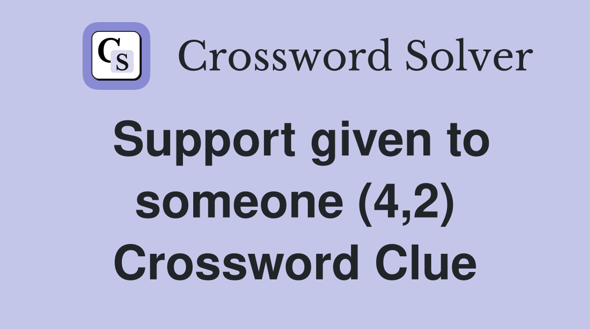 Support given to someone (4,2) Crossword Clue