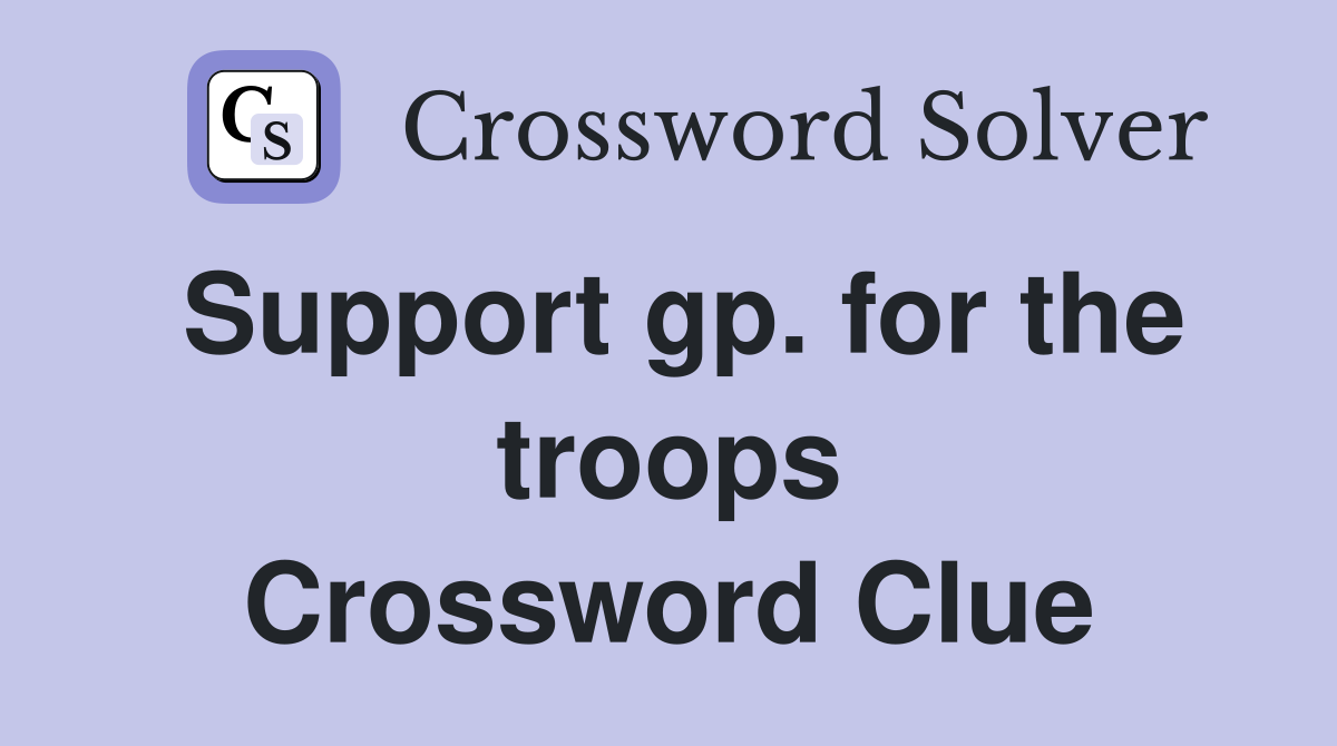 Support gp. for the troops Crossword Clue