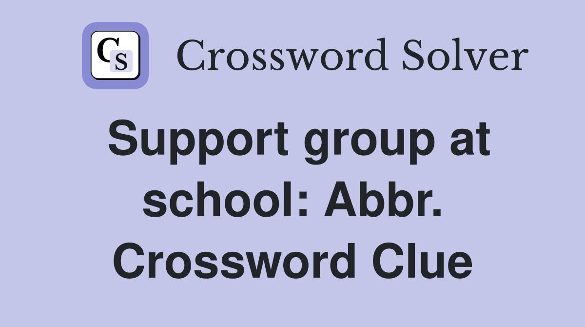 Support group at school: Abbr. Crossword Clue