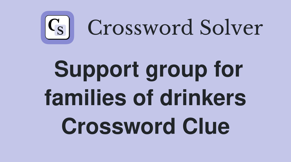 Support group for families of drinkers Crossword Clue