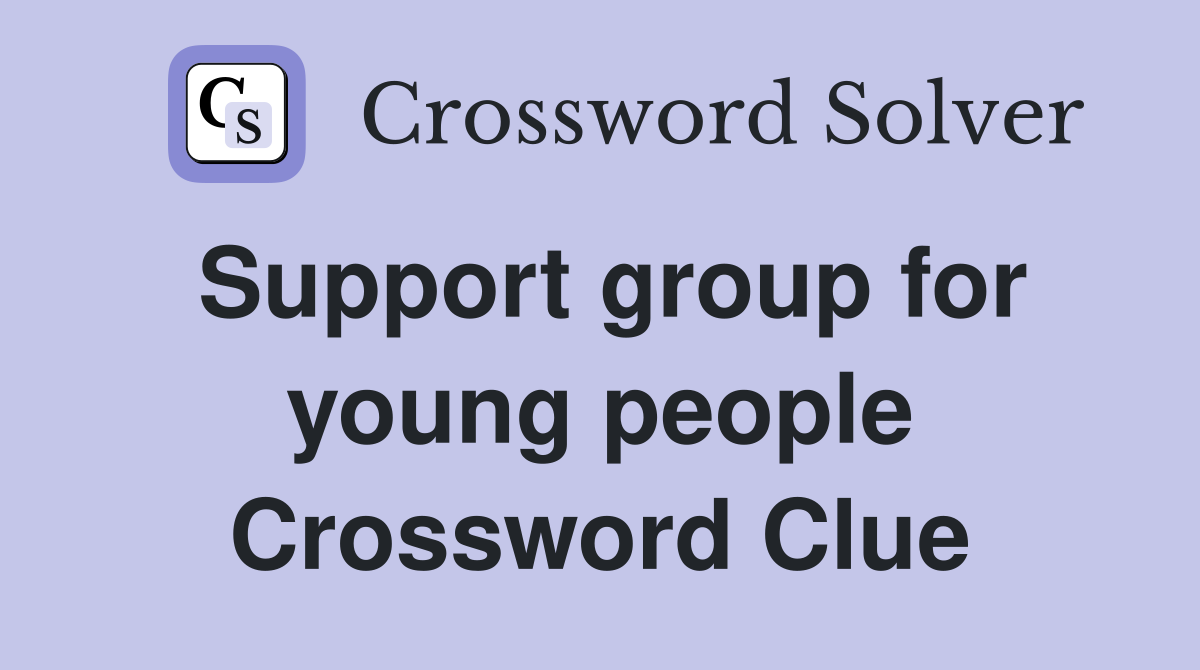 Support group for young people Crossword Clue