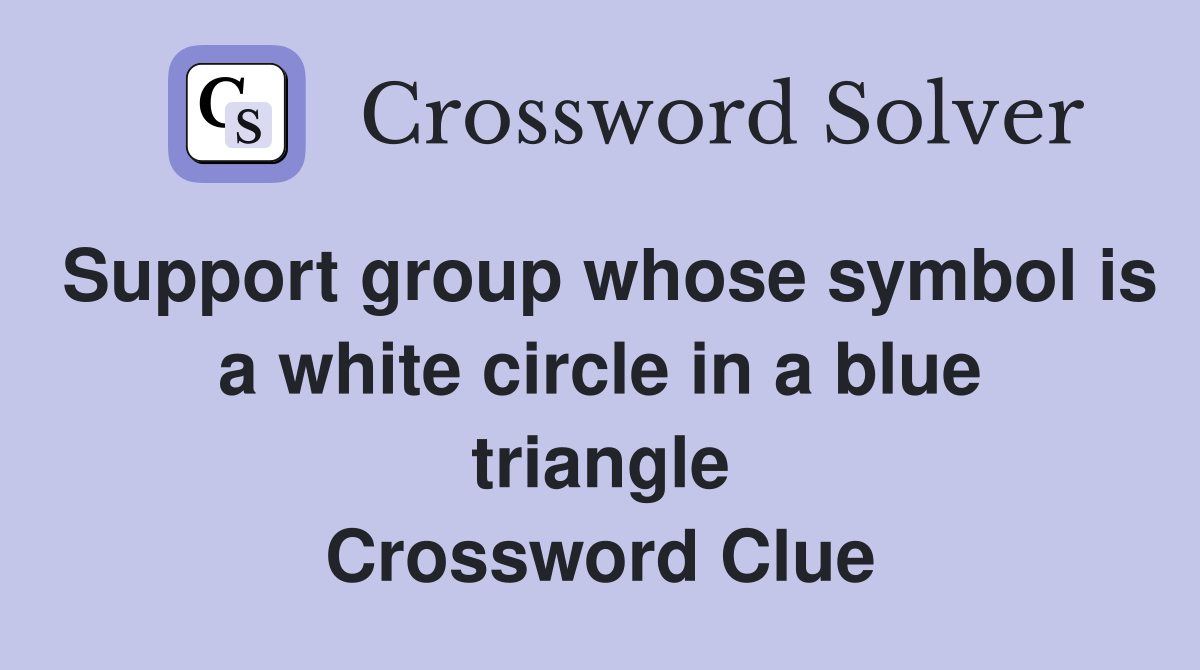 Support group whose symbol is a white circle in a blue triangle Crossword Clue