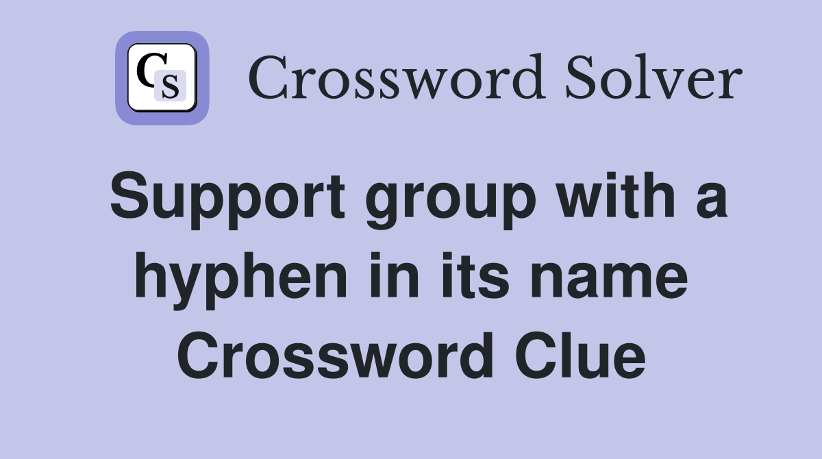 Support group with a hyphen in its name Crossword Clue