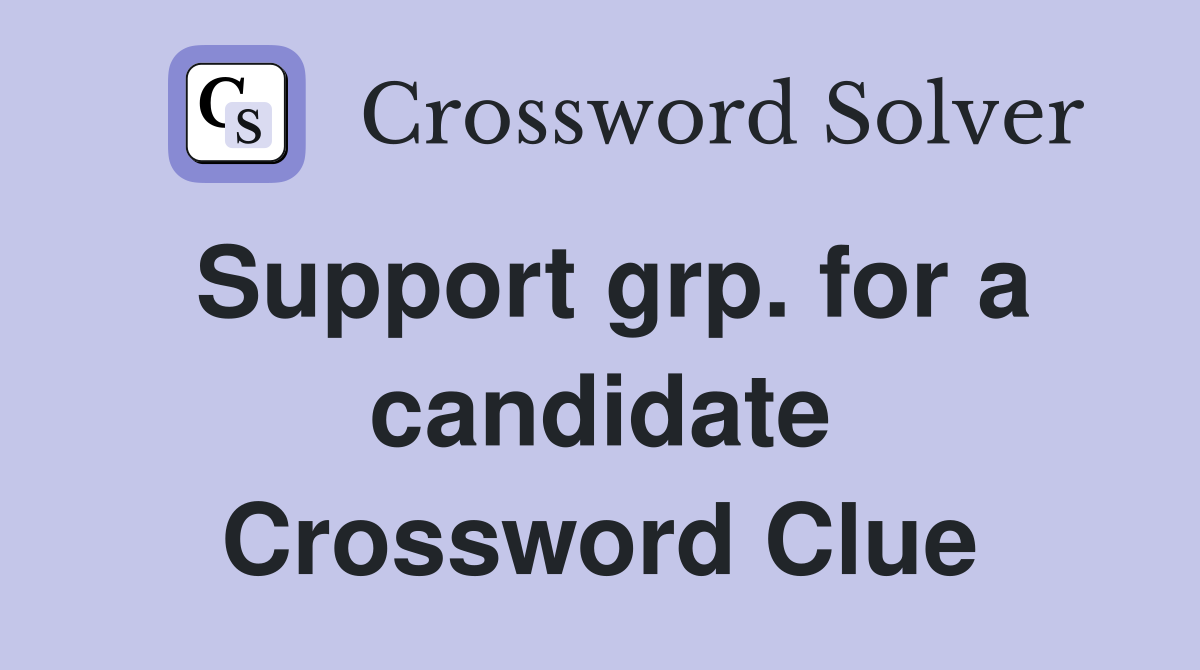Support grp. for a candidate Crossword Clue
