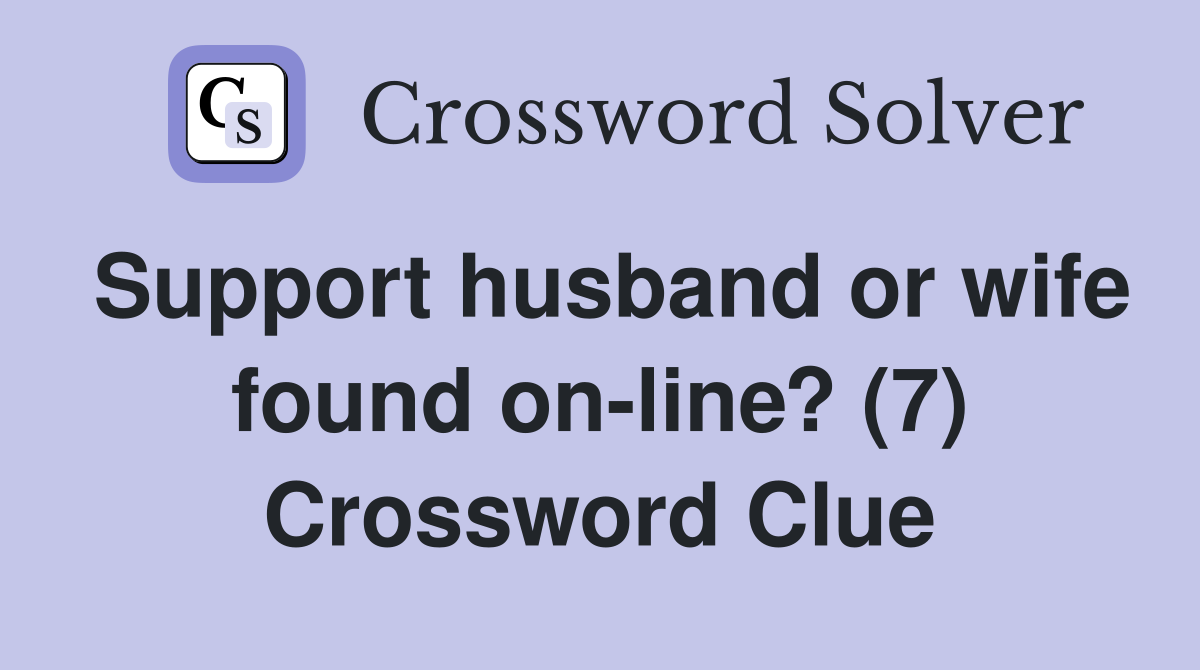 Support husband or wife found on-line? (7) Crossword Clue