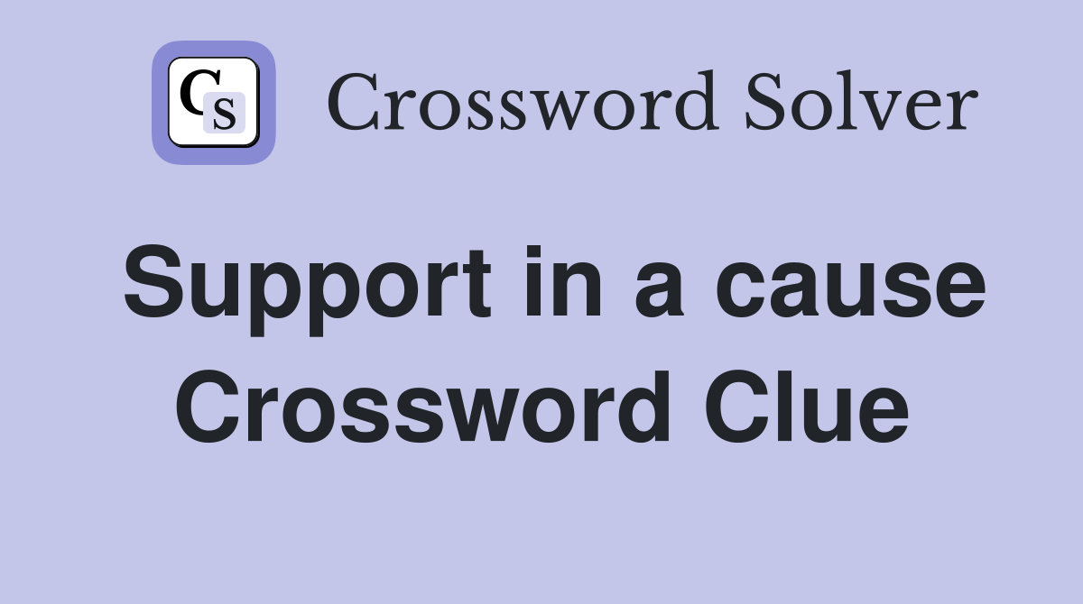 Support in a cause Crossword Clue