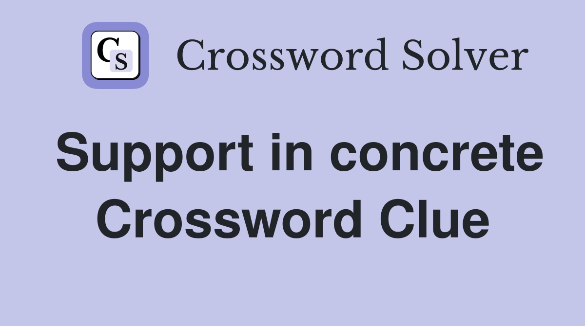 Support in concrete Crossword Clue