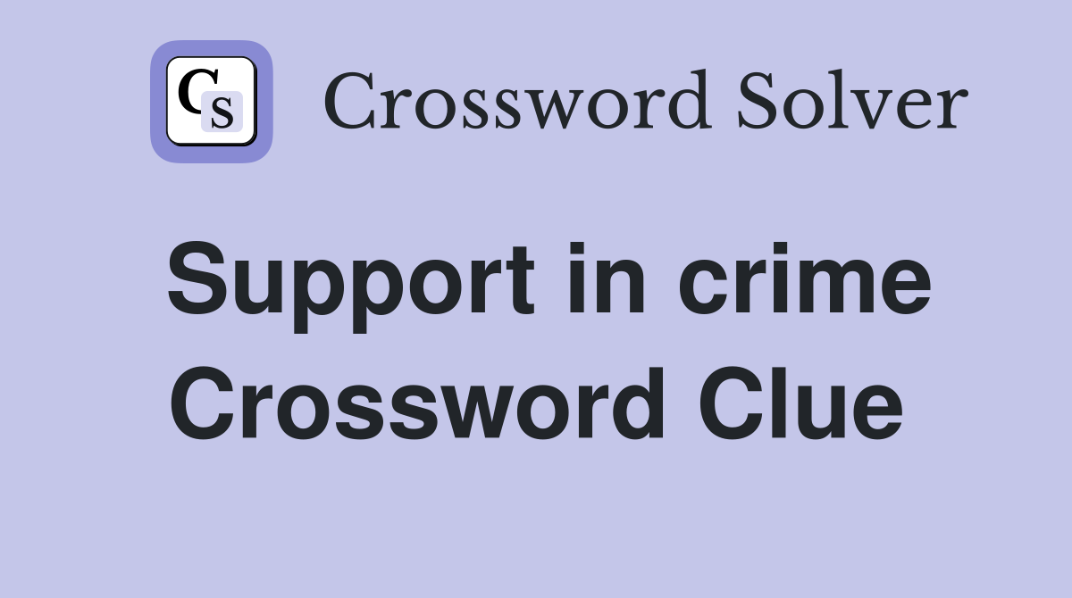 Support in crime Crossword Clue