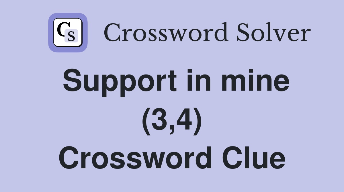 Support in mine (3,4) Crossword Clue