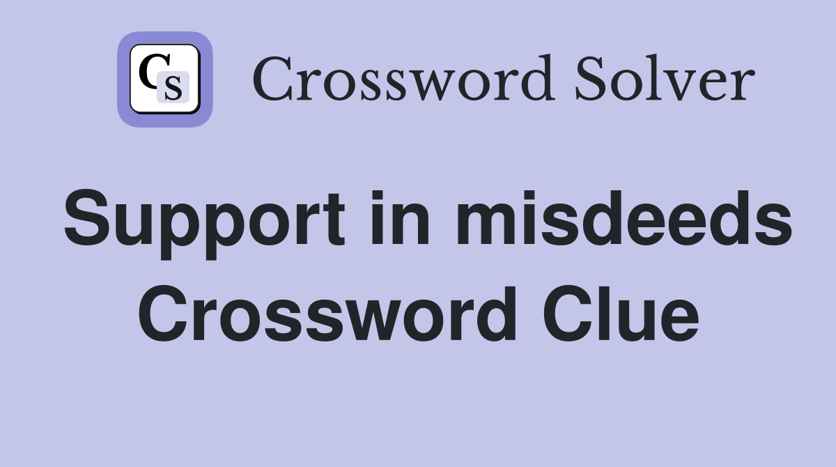 Support in misdeeds Crossword Clue