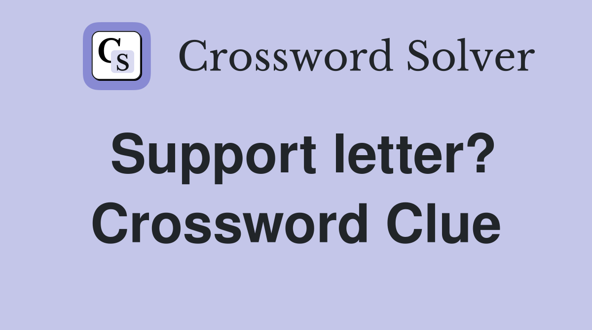 Support letter? Crossword Clue