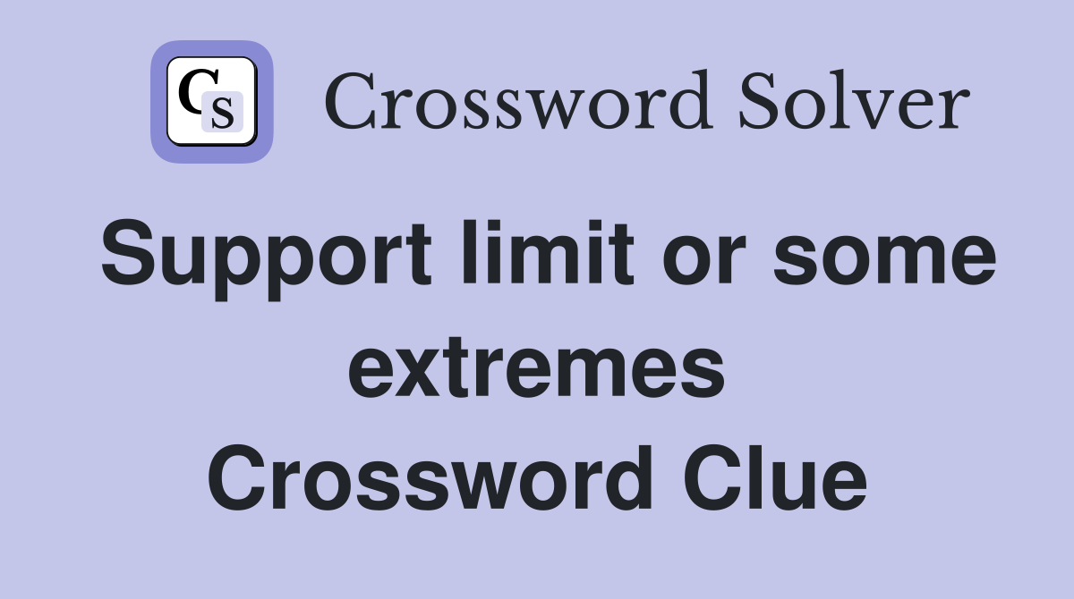 Support limit or some extremes Crossword Clue