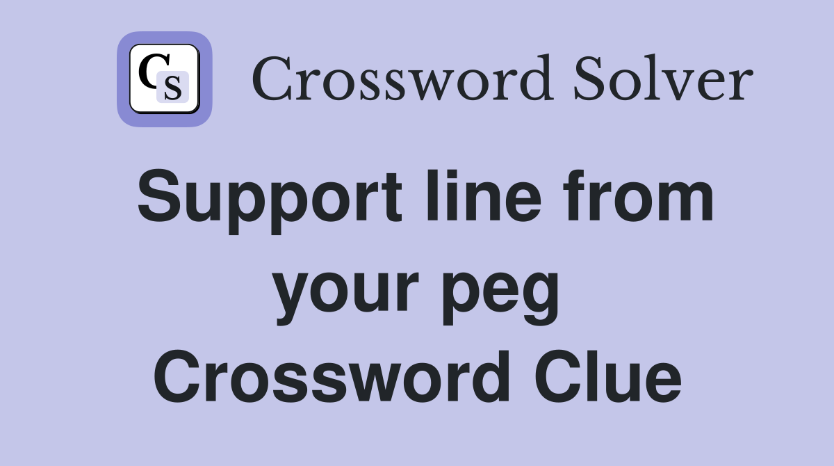 Support line from your peg Crossword Clue