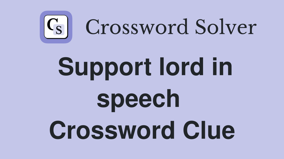 Support lord in speech  Crossword Clue
