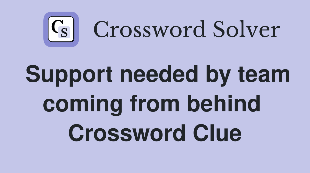 Support needed by team coming from behind  Crossword Clue