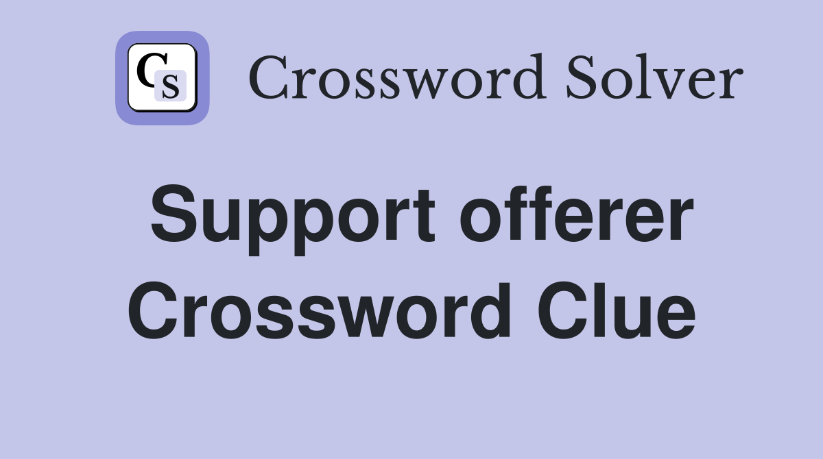 Support offerer Crossword Clue
