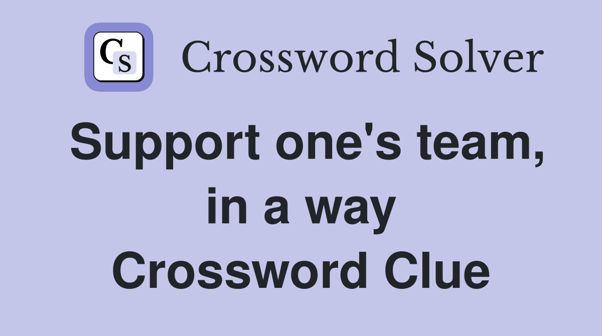 Support one's team, in a way Crossword Clue