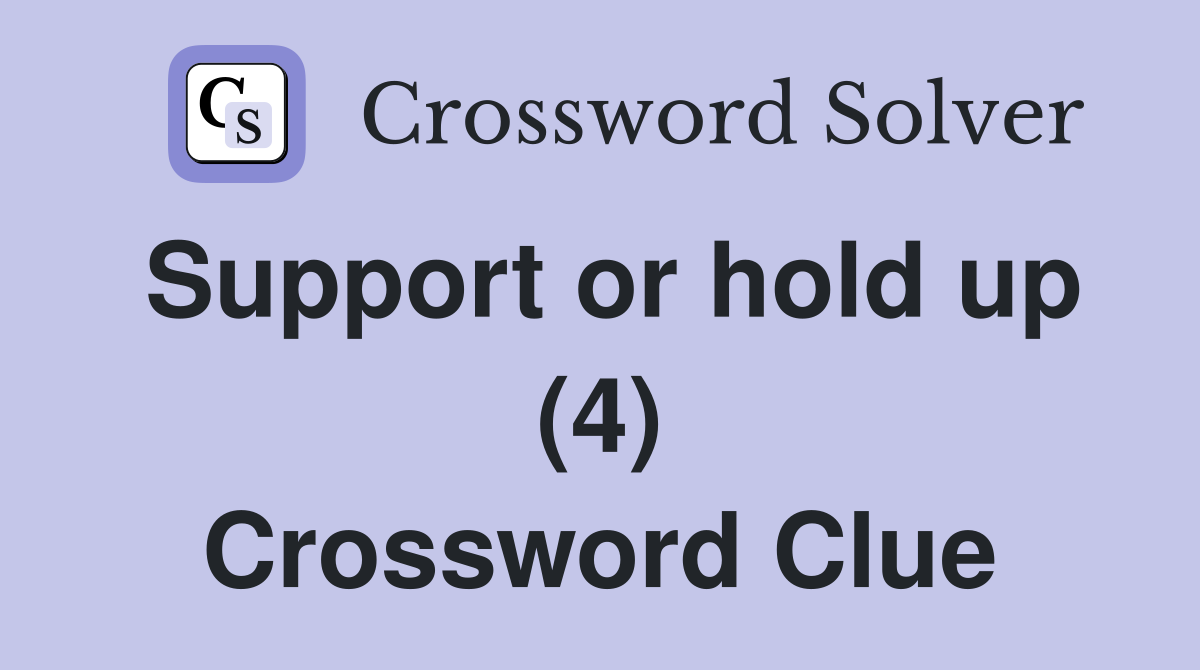 Support or hold up (4) Crossword Clue
