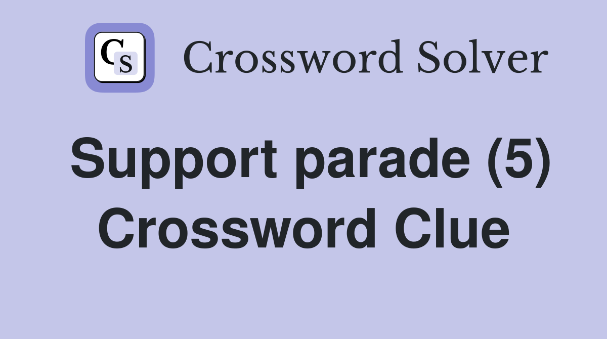 Support parade (5) Crossword Clue