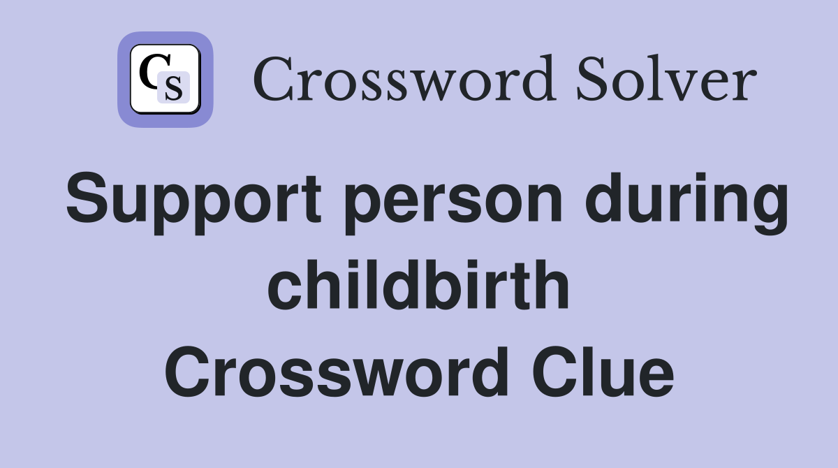 Support person during childbirth Crossword Clue