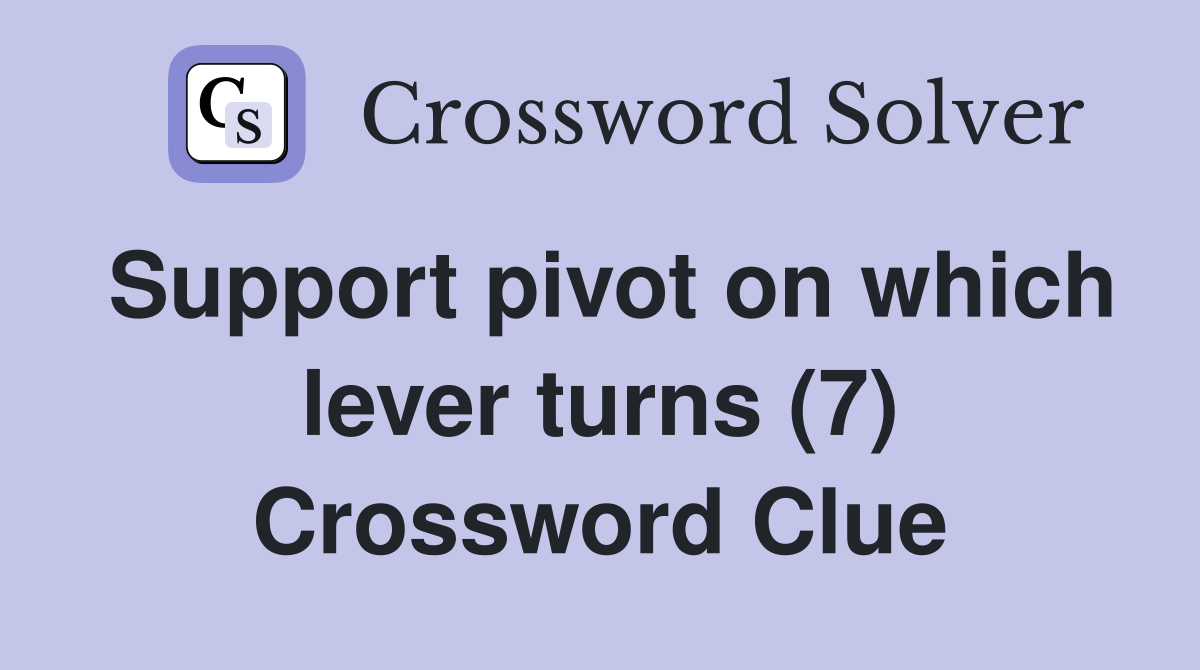 Support pivot on which lever turns (7) Crossword Clue