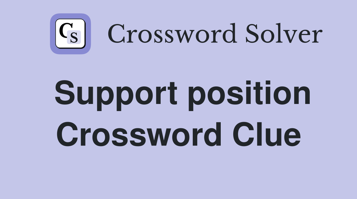 Support position Crossword Clue