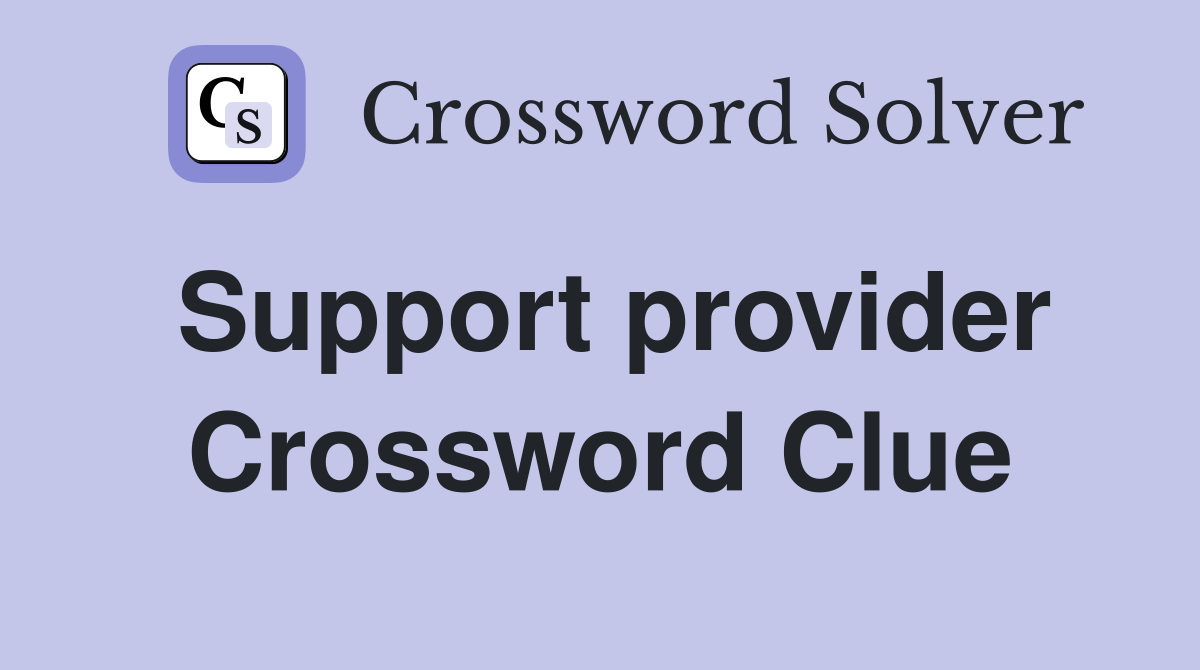 Support provider Crossword Clue