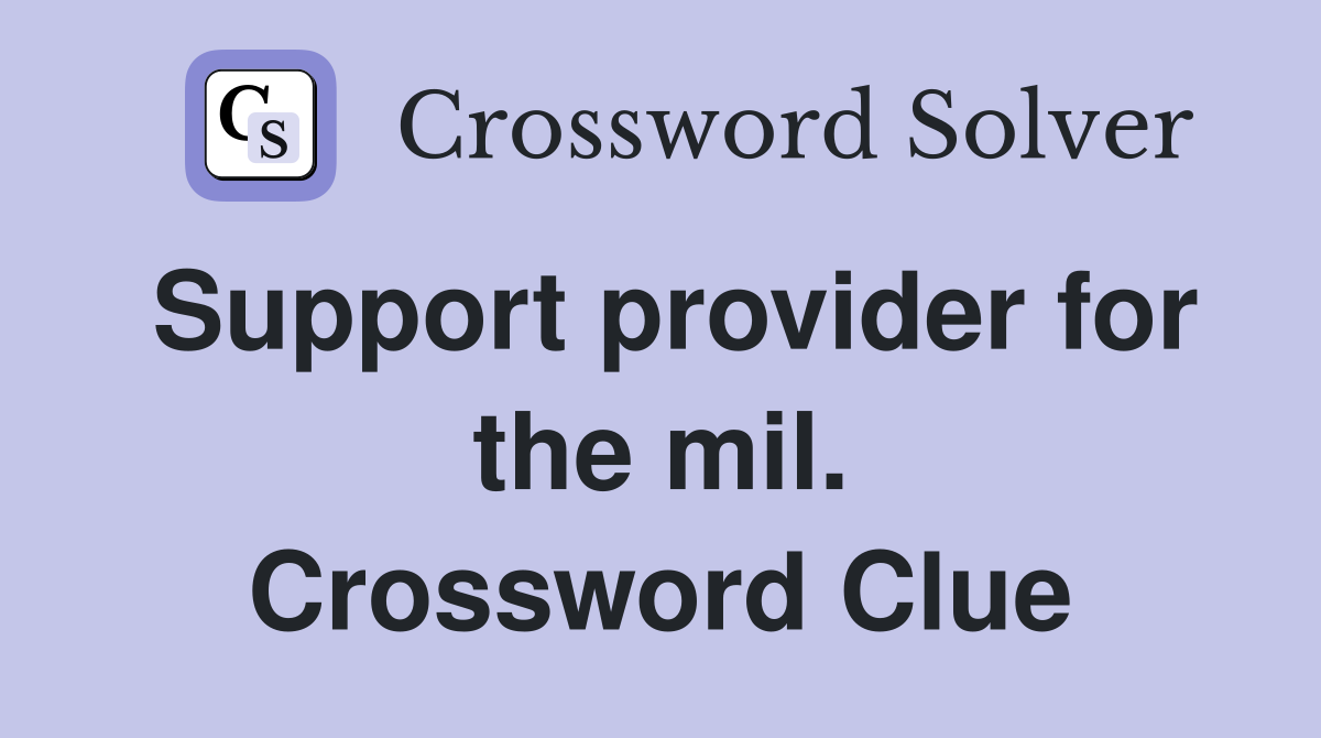 Support provider for the mil. Crossword Clue