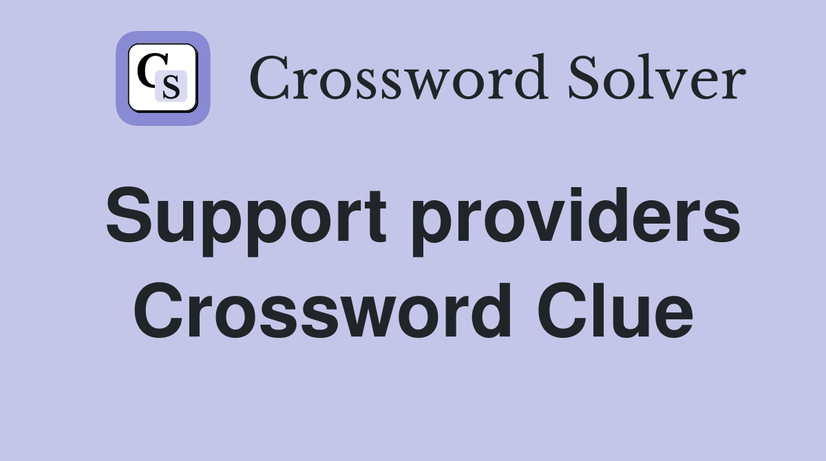 Support providers Crossword Clue