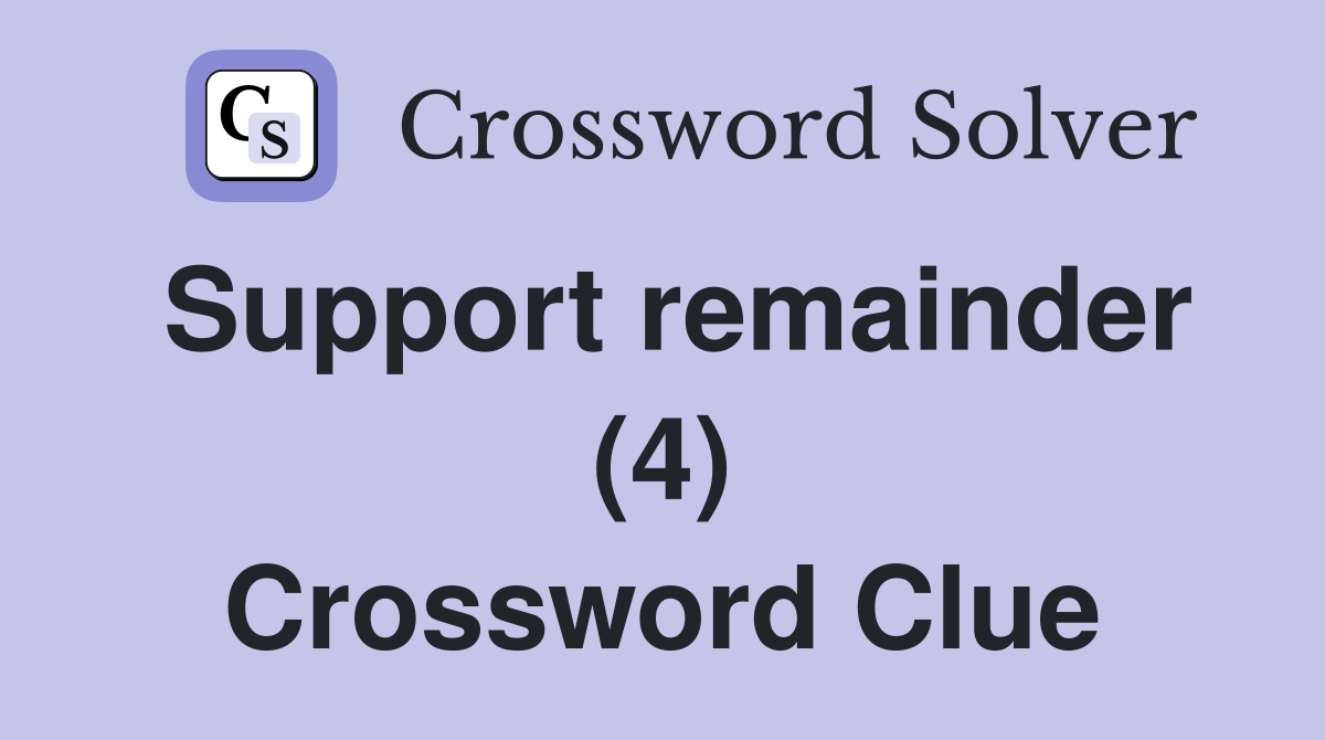 Support remainder (4) Crossword Clue