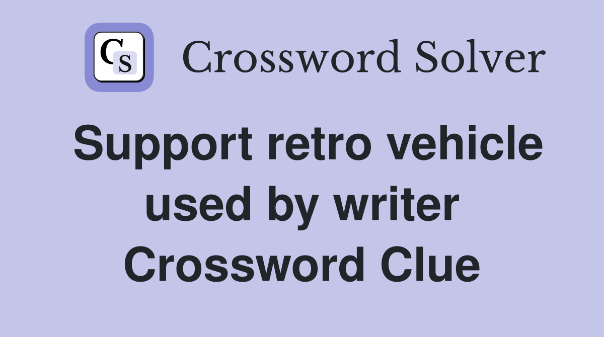 Support retro vehicle used by writer Crossword Clue