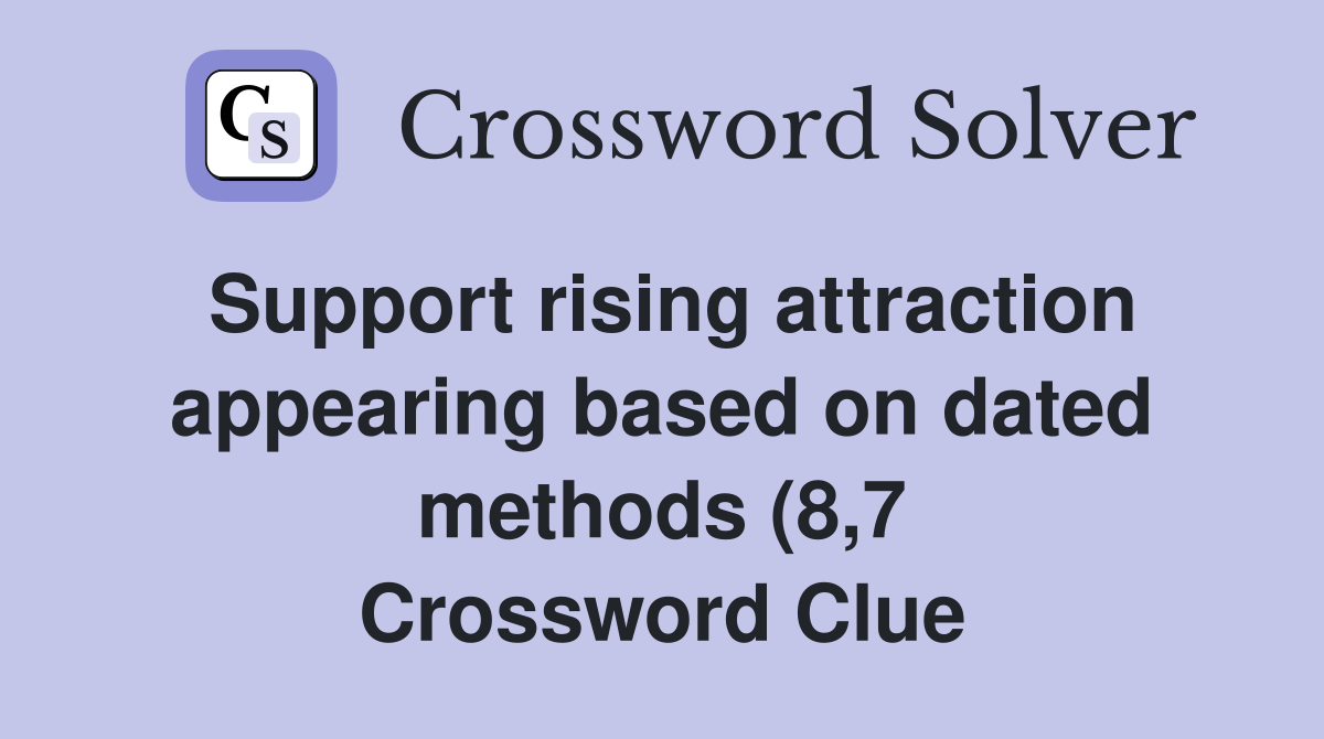 Support rising attraction appearing based on dated methods (8 7 Support rising attraction appearing based on dated methods (8 7