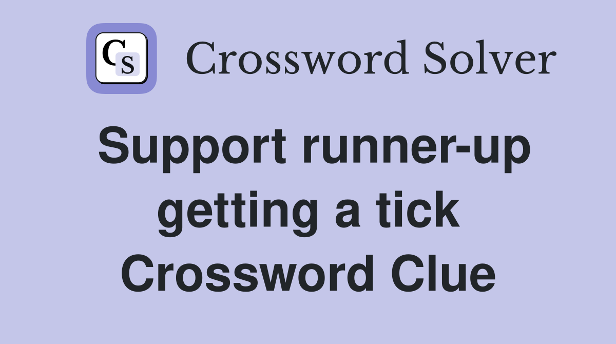 Support runner-up getting a tick Crossword Clue