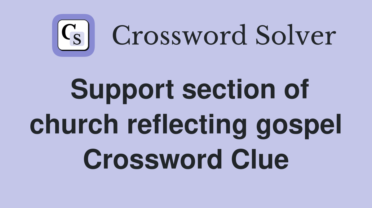 Support section of church reflecting gospel Crossword Clue