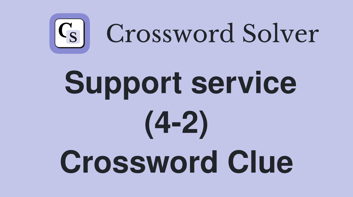 Support service (4-2) Crossword Clue