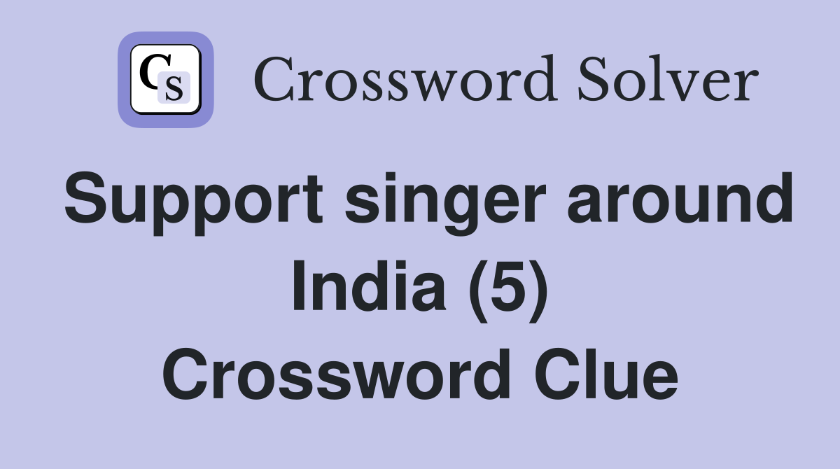 Support singer around India (5) Crossword Clue