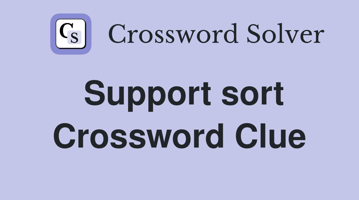 Support sort Crossword Clue