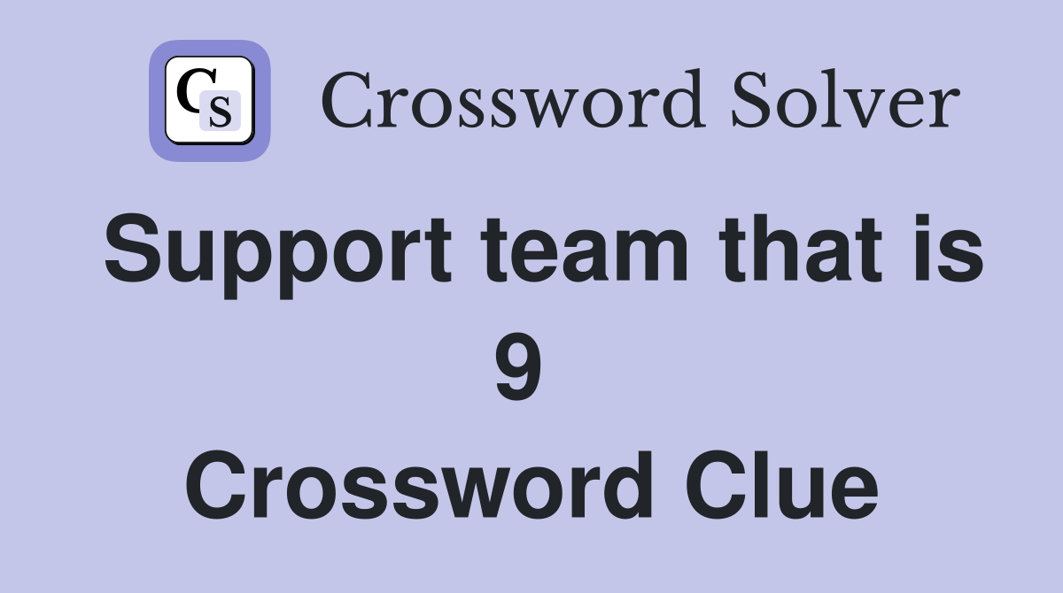 Support team that is 9  Crossword Clue