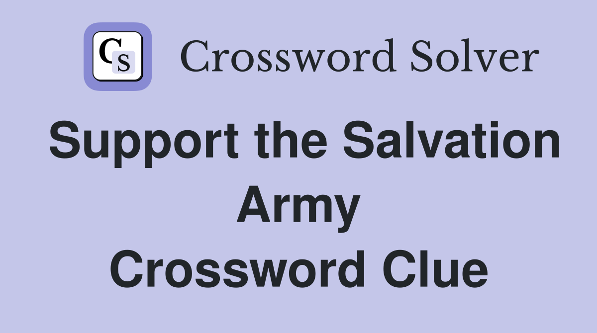 Support the Salvation Army Crossword Clue
