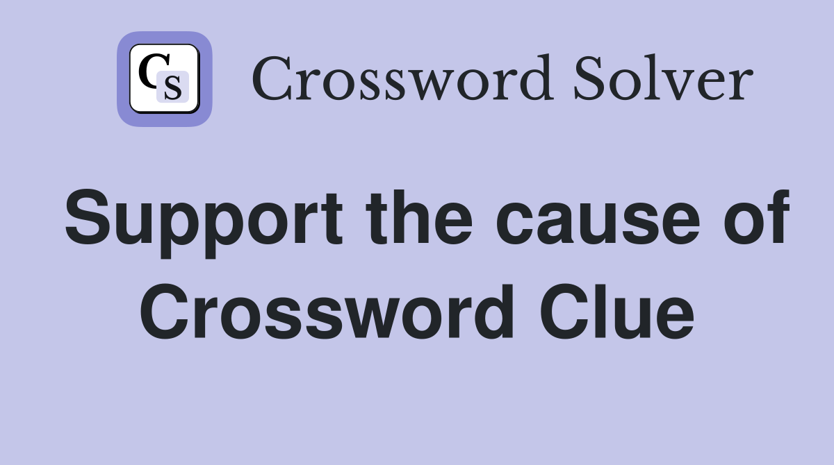 Support the cause of Crossword Clue