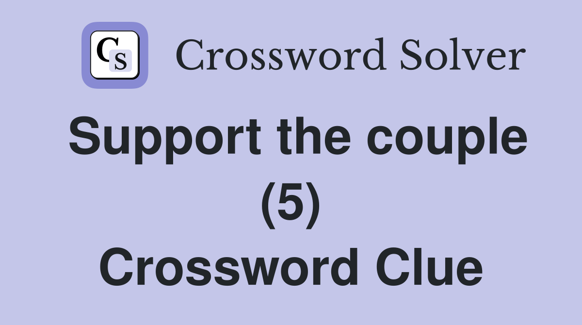 Support the couple (5) Crossword Clue