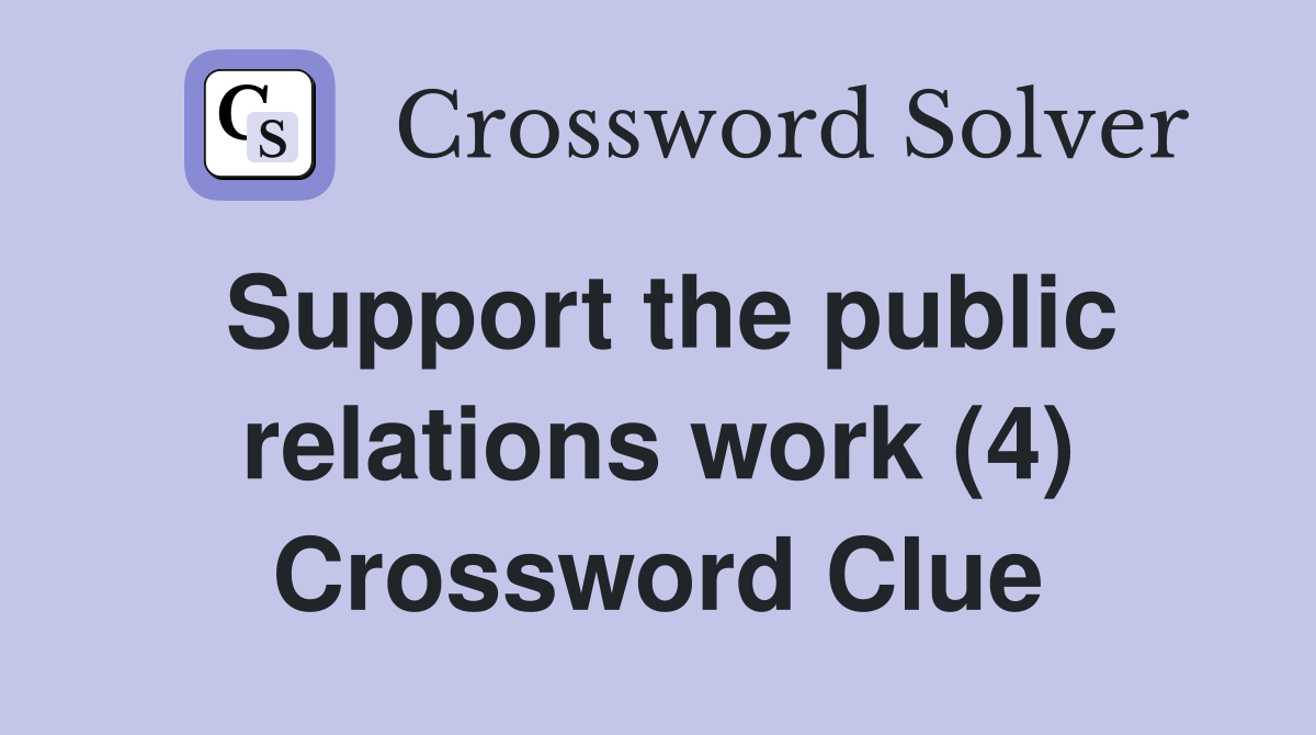 Support the public relations work (4) Crossword Clue
