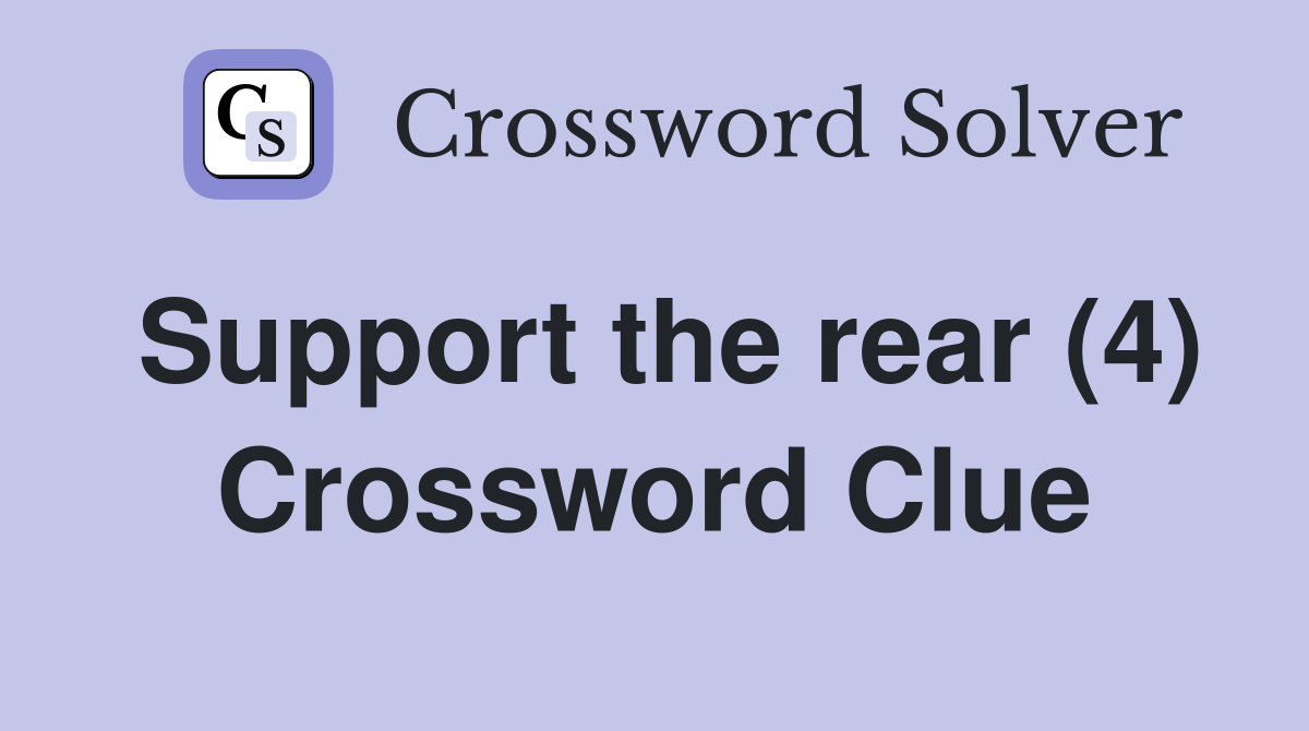 Support the rear (4) Crossword Clue