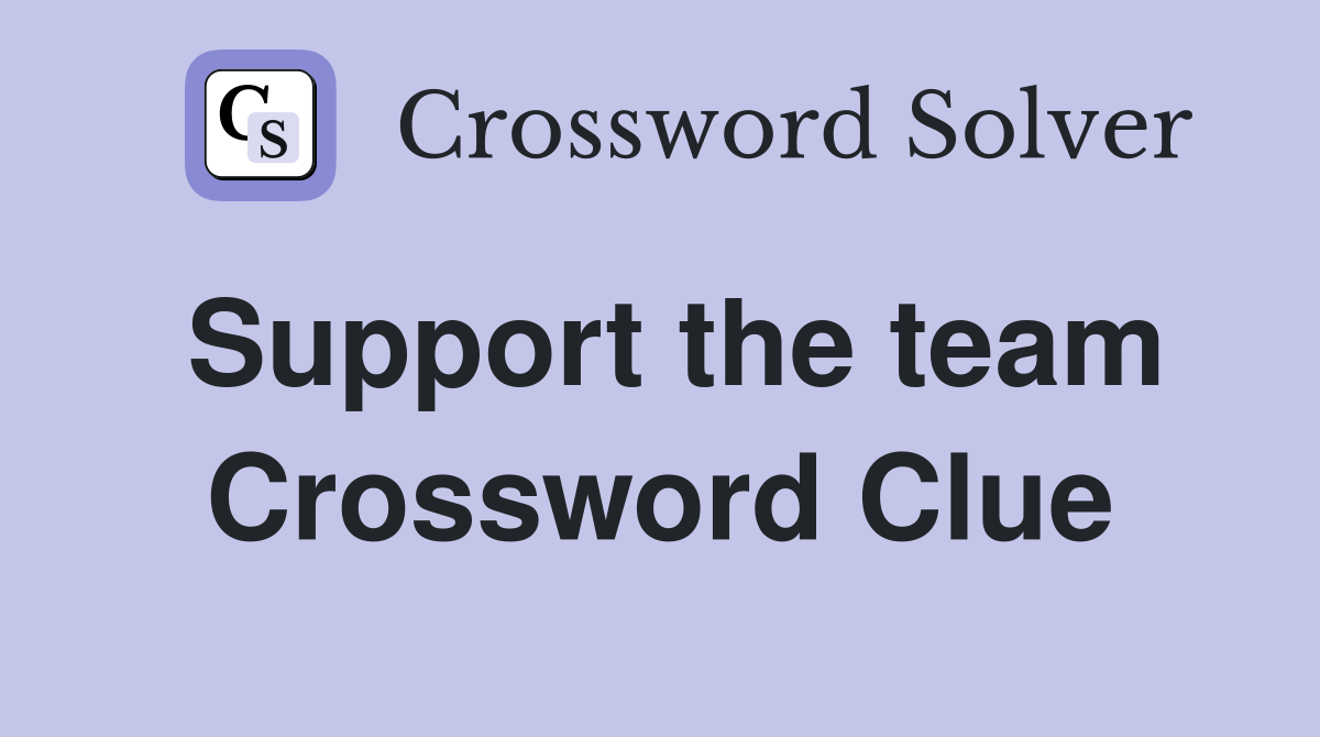 Support the team Crossword Clue