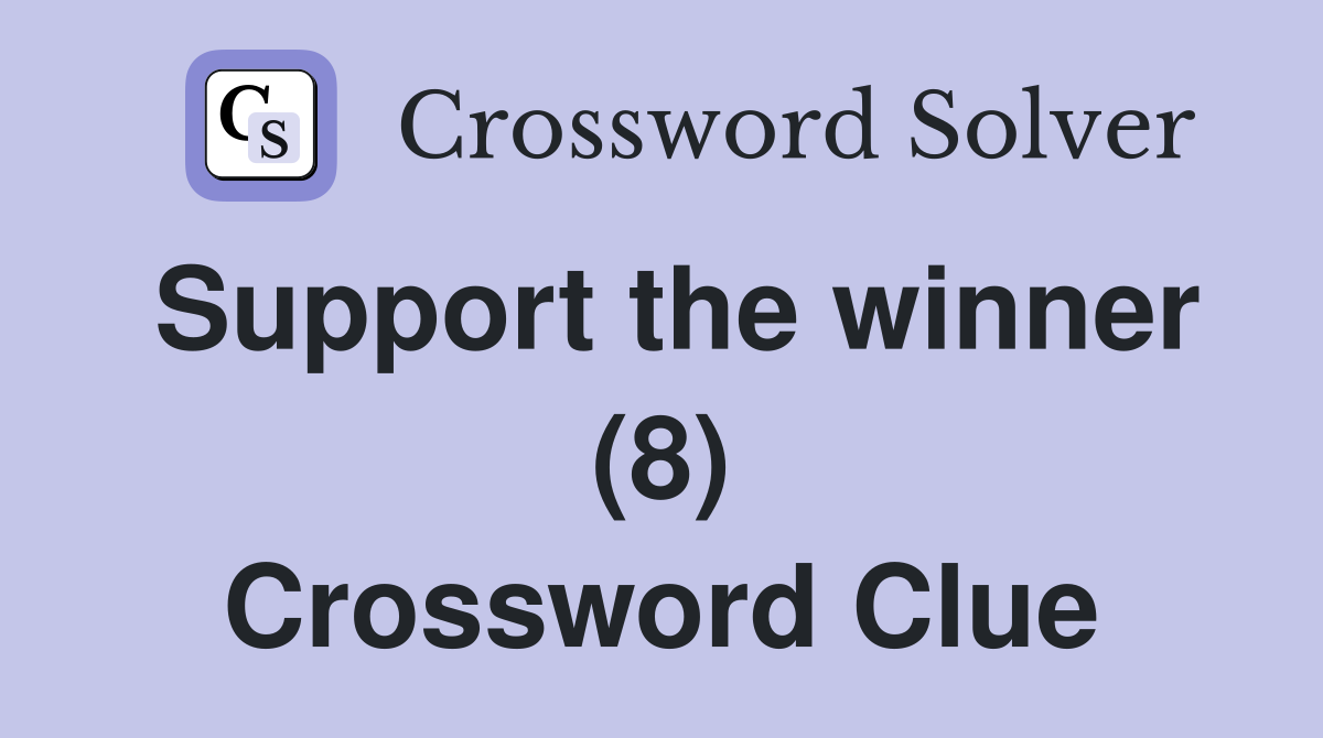 Support the winner (8) Crossword Clue