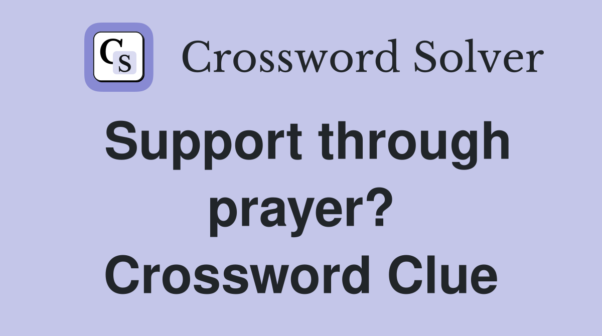 Support through prayer? Crossword Clue