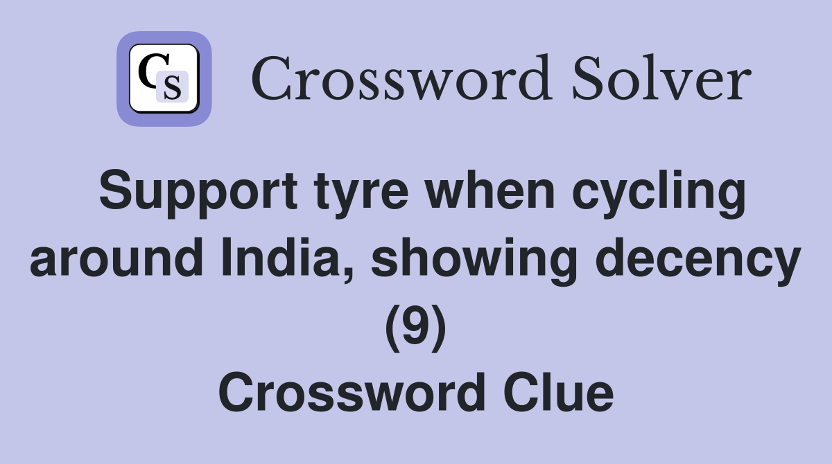 Support tyre when cycling around India, showing decency (9) Crossword Clue