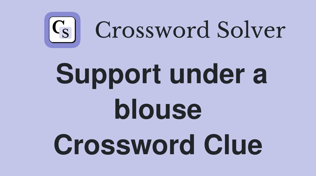 Support under a blouse Crossword Clue