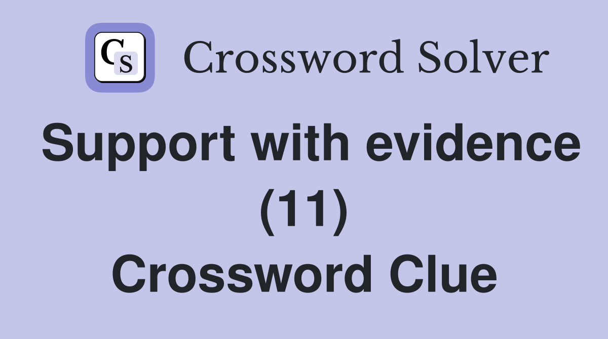 Support with evidence (11) Crossword Clue